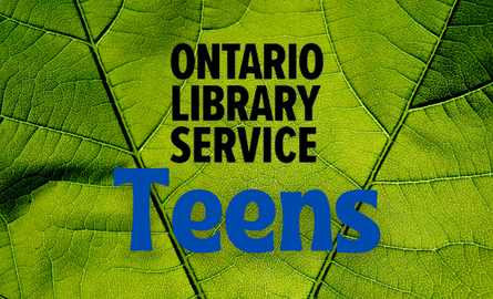 Green leaf background with font saying Ontario Library Service Teens